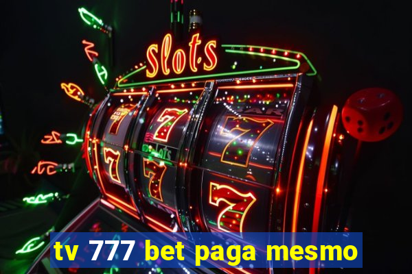 tv 777 bet paga mesmo